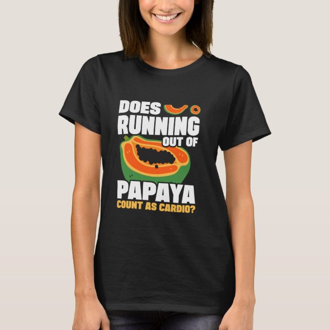 Wird Papaya nicht mehr als Cardio Dietiti gezählt T-Shirt (Vorderseite)
