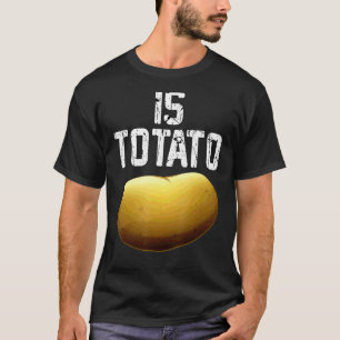 Wird Potato wie bei spätabendlicher FernsehPremiu T-Shirt