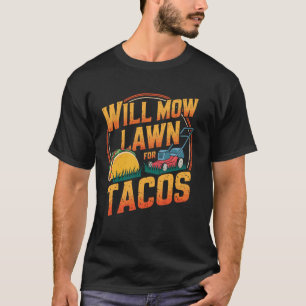 Wird Rasen Für Tacos Mähen Lustiger Rasenmäher Gär T-Shirt