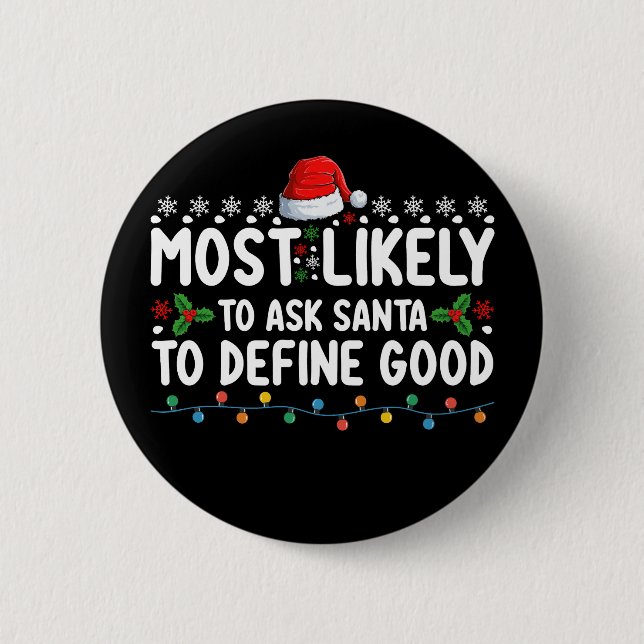 Wird Santa am wahrscheinlichsten bitten, ein gutes Button (Vorderseite)