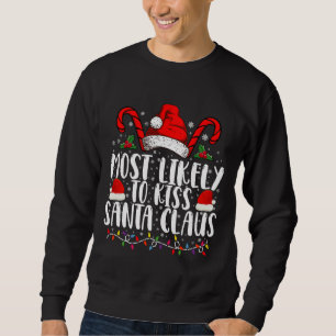 Wird Santa Claus am wahrscheinlichsten küssen Weih Sweatshirt