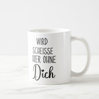 Wird Scheisse Hier Ohne Dich, Jobwechsel geschenk Kaffeetasse