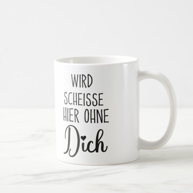 Wird Scheisse Hier Ohne Dich, Jobwechsel geschenk Kaffeetasse (Rechts)