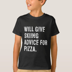 Wird Skifahrerratschläge für Pizza geben Lustiger T-Shirt