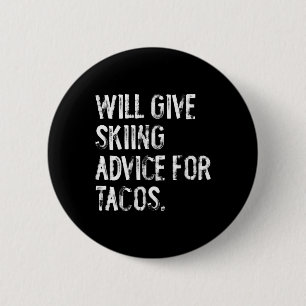 Wird Skifahrerratschläge für Tacos geben Lustiger Button