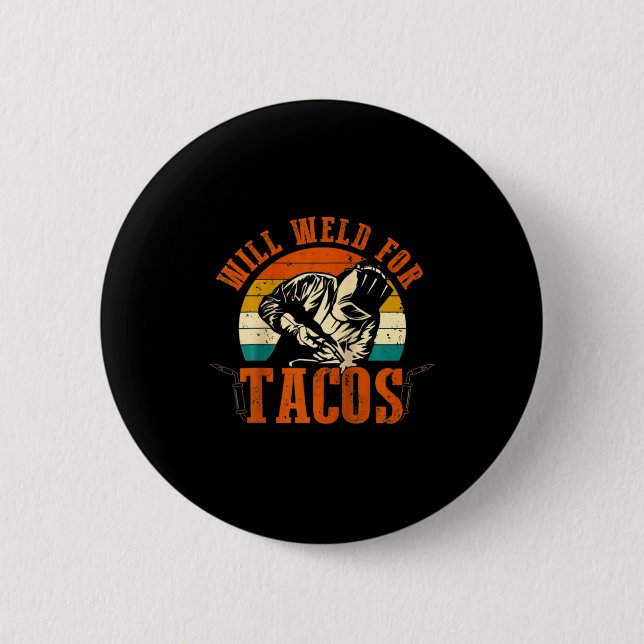 Wird Tacos schweißen Schweißer Lustiges Schweißkos Button (Vorderseite)