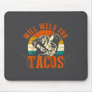 Wird Tacos schweißen Schweißer Lustiges Schweißkos Mousepad