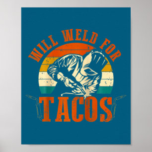 Wird Tacos schweißen Schweißer Lustiges Schweißkos Poster