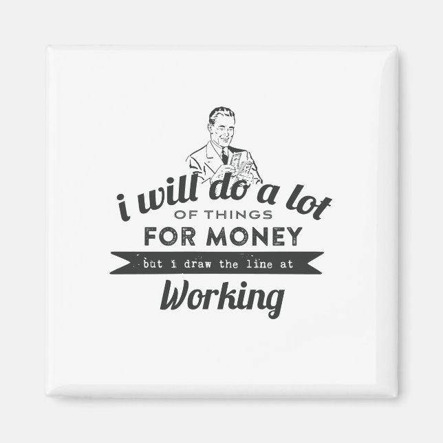 Wird viel für Geld tun, aber Arbeit Magnet (Vorne)