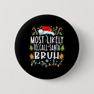 Wird wahrscheinlich Santa Bruh Weihnachtsfamilie a Button
