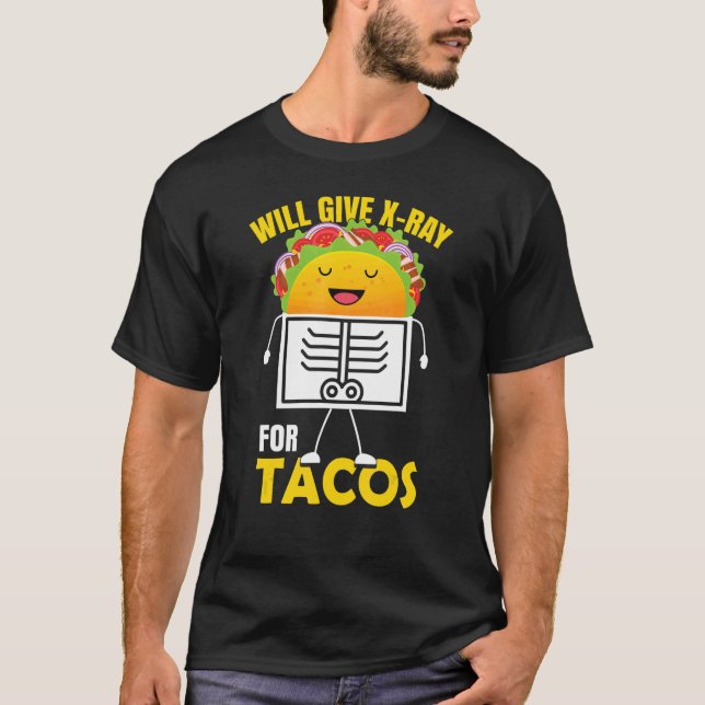 Wird X Ray für Tacos Radiologe Radiologie geben T-Shirt (Vorderseite)
