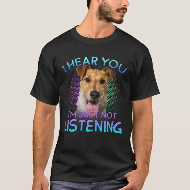Wire Fox Terrier Ich höre Sie nicht hören T-Shirt (Vorderseite)