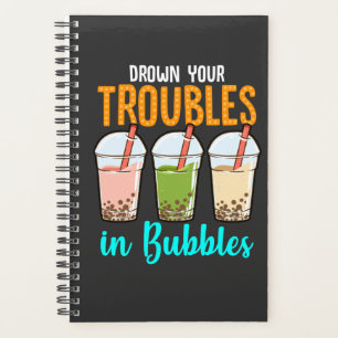 Wirf deine Probleme in Blasen ab Boba Tea Liebhab Planer