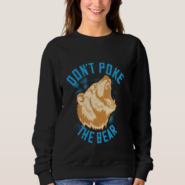 Wirf den Grizzlybären nicht! Sweatshirt (Vorderseite)