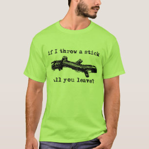 Wirf-einen-Stock-Lustiges-Shirt-Humor T-Shirt