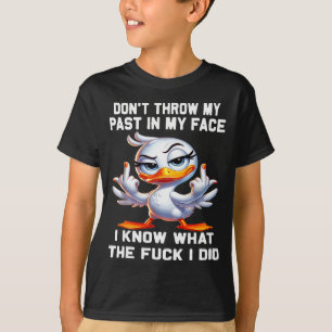 Wirf meine Vergangenheit mir nicht ins Gesicht, ic T-Shirt