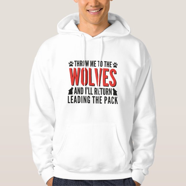 Wirf mir die Wölfe zu Hoodie (Vorderseite)