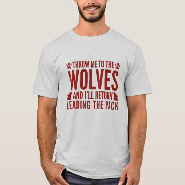 Wirf mir die Wölfe zu T-Shirt (Vorderseite)