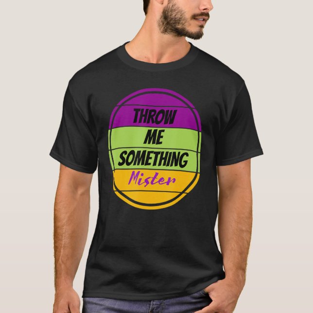 Wirf mir etwas Mister Mardi Gras Shirt Mardi G (Vorderseite)