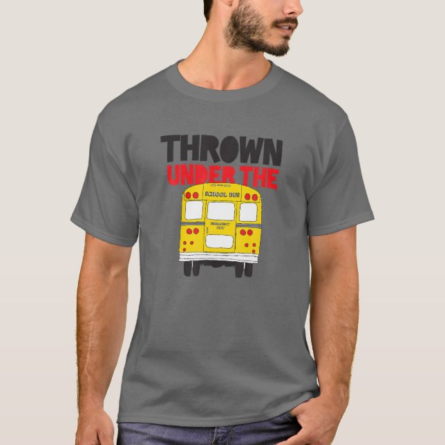Wirf unter den Bus Gelben Schulbus Design T-Shirt (Vorderseite)