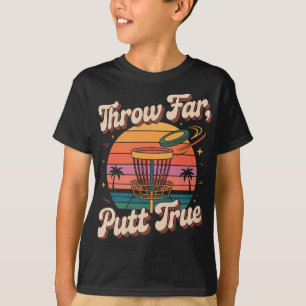 Wirf Weit Putt Wahr Disc Golf Pion T-Shirt
