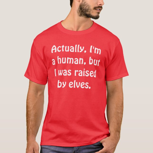 Wirklich bin ich ein Mensch, aber ich wurde durch T-Shirt (Vorderseite)