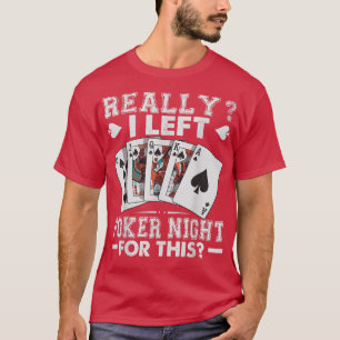 Wirklich, ich Verließ Poker Nacht für dieses lusti T-Shirt