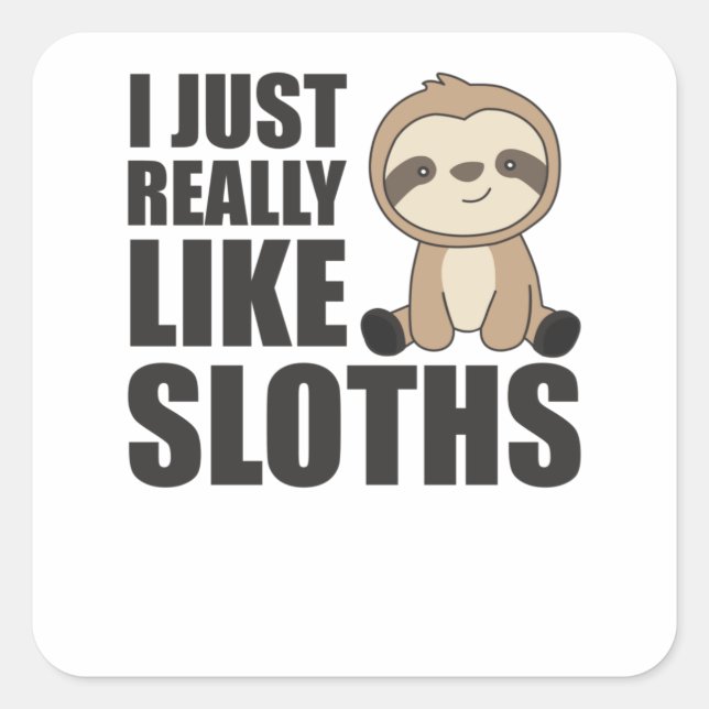 Wirklich wie Sloths Sloth-Niedliche Tiere für Kind Quadratischer Aufkleber (Vorderseite)
