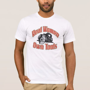 Wirkliche Frauen besitzen Werkzeuge T-Shirt