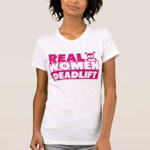 Wirkliche Frauen Deadlift T-Shirt