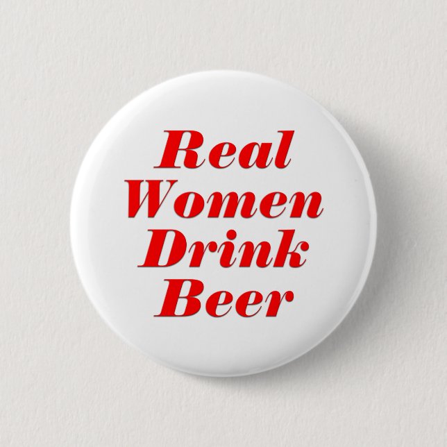Wirkliche Frauen-Getränk-Bier Button (Vorderseite)