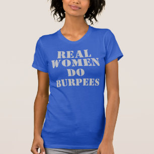 Wirkliche Frauen tun Burpees T-Shirt