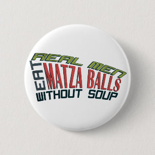 Wirkliche Männer essen Matza Bälle - jüdischen Button