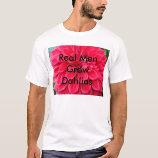 Wirkliche Männer GrowDahlias T-Shirt