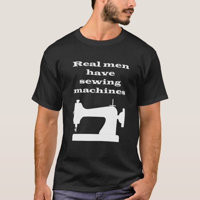 Wirkliche Männer haben Nähmaschinen T-Shirt (Vorderseite)