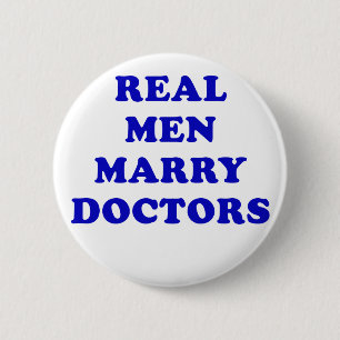 Wirkliche Männer heiraten Doktoren Button