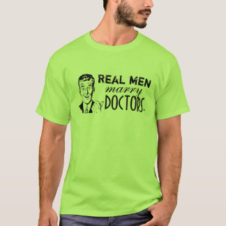 Wirkliche Männer heiraten Doktoren T-Shirt