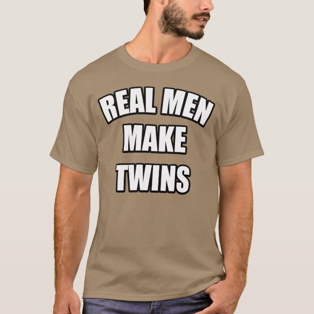 WIRKLICHE MÄNNER MACHEN ZWILLINGE T-Shirt (Vorderseite)