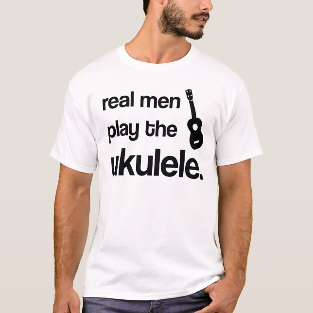 WIRKLICHE MÄNNER SPIELEN DEN UKULELE T-Shirt (Vorderseite)