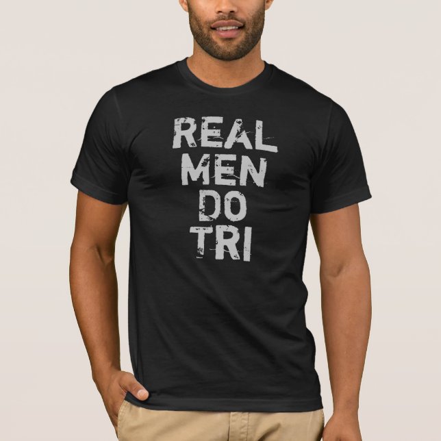 Wirkliche Männer tun Tri T-Shirt (Vorderseite)