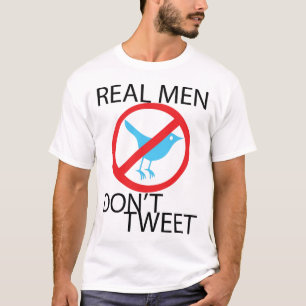 WIRKLICHE MÄNNER TWEETEN NICHT T-Shirt