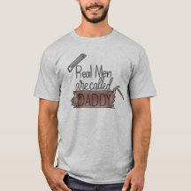 "Wirkliche Männer werden T - Shirt Daddy"