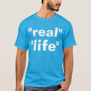 "wirkliches" "Leben " T-Shirt