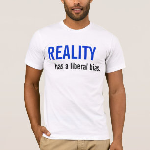 Wirklichkeit hat eine liberale Neigung T-Shirt