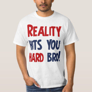 Wirklichkeit schlägt Sie hartes bro T-Shirt