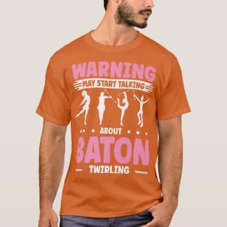 Wirl wirler spricht über Baton wirbeln T-Shirt