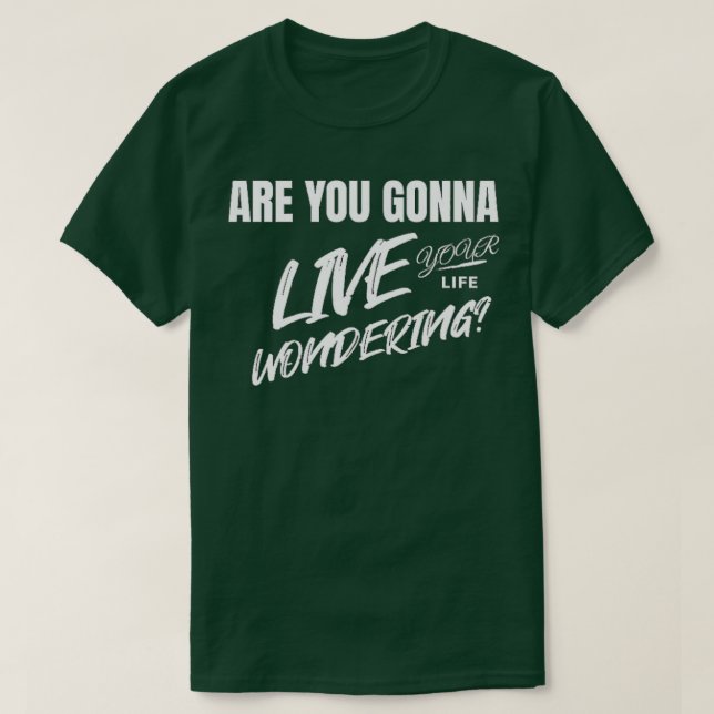 Wirst du dein Leben damit verbringen, dich über di T-Shirt (Design vorne)