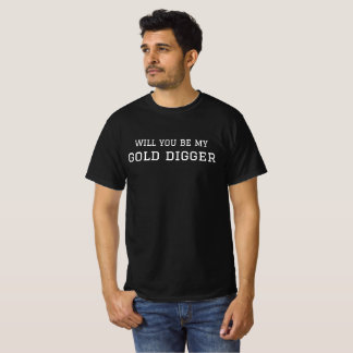 Wirst du mein Goldgräber lustiges T-Shirt sein