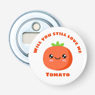 Wirst du mir noch Tomato Liebe geben? Flaschenöffner