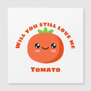Wirst du mir noch Tomato Liebe geben? Magnetkarte